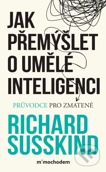 E-kniha: Jak přemýšlet o umělé inteligenci (Richard Süsskind). Mimochodem, 2026 E-kniha: Jak přemýšlet o umělé inteligenci (Richard Süsskind). Mimochodem, 2026