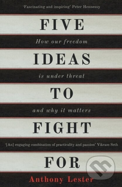 Kniha: Five Ideas to Fight For (Anthony Lester). Oneworld Publications, 2017 Kniha: Five Ideas to Fight For (Anthony Lester). Oneworld Publications, 2017