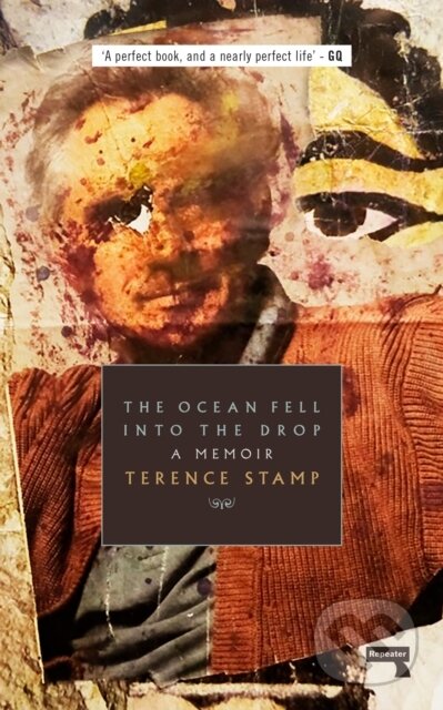 Kniha: The Ocean Fell into the Drop (Terence Stamp). Repeater, 2017 Kniha: The Ocean Fell into the Drop (Terence Stamp). Repeater, 2017