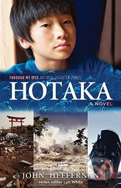 Kniha: Hotaka: Through My Eyes - Natural Disaster Zones (John Heffernan a Lyn White). Murdoch Books, 2017 Kniha: Hotaka: Through My Eyes - Natural Disaster Zones (John Heffernan a Lyn White). Murdoch Books, 2017