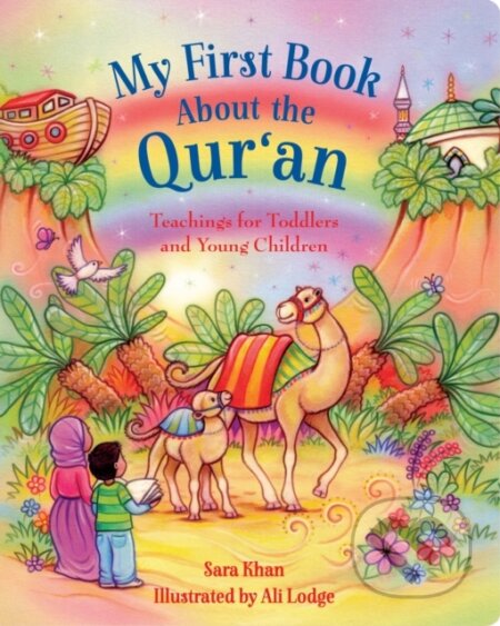 Kniha: My First Book About the Qur'an (Sara Khan). , 2017 Kniha: My First Book About the Qur'an (Sara Khan). , 2017
