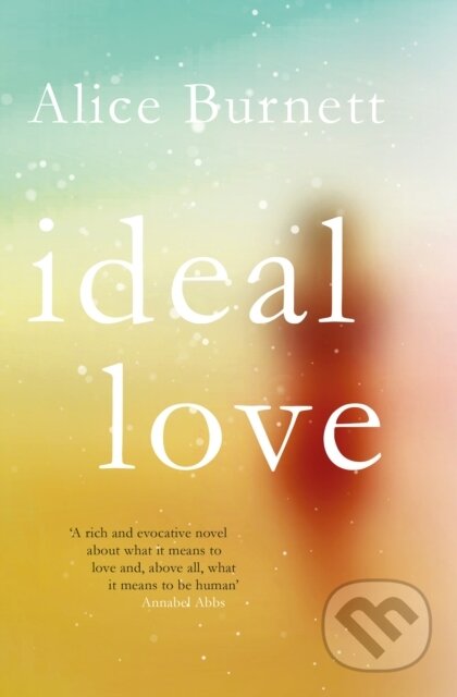 Kniha: Ideal Love (Alice Burnett). Legend Press Ltd, 2017 Kniha: Ideal Love (Alice Burnett). Legend Press Ltd, 2017