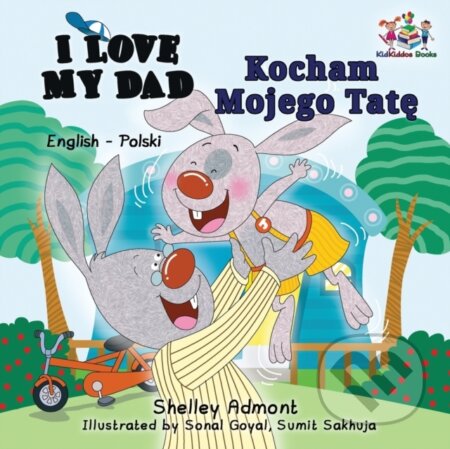 Kniha: I Love My Dad (English Polish Bilingual Book) (Kidkiddos Books a Shelley Admont). Kidkiddos, 2017 Kniha: I Love My Dad (English Polish Bilingual Book) (Kidkiddos Books a Shelley Admont). Kidkiddos, 2017