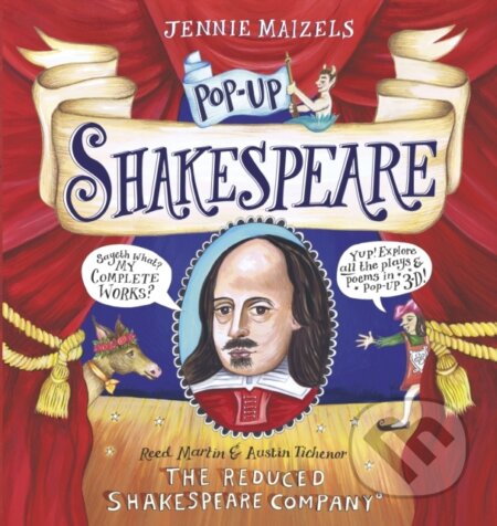 Kniha: Pop-up Shakespeare (Austin Tichenor, The Reduced Shakespeare Company a Reed Martin). Walker books, 2017 Kniha: Pop-up Shakespeare (Austin Tichenor, The Reduced Shakespeare Company a Reed Martin). Walker books, 2017