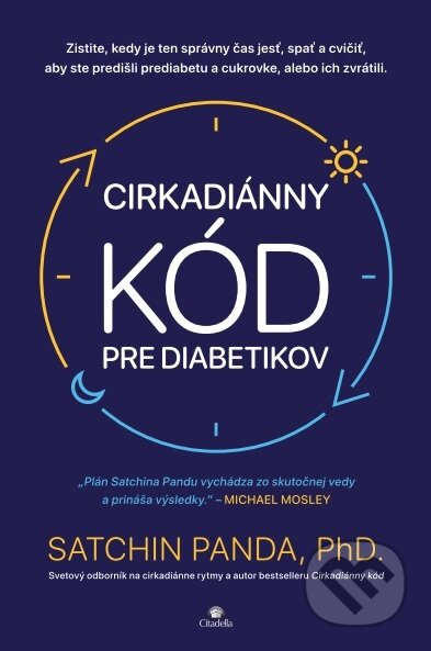 Kniha: Cirkadiánny kód pre diabetikov (Satchin Panda). Citadella, 2026 Kniha: Cirkadiánny kód pre diabetikov (Satchin Panda). Citadella, 2026