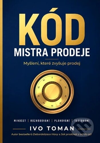 Kniha: Kód mistra prodeje (Ivo Toman). Taxus International, 2026 Kniha: Kód mistra prodeje (Ivo Toman). Taxus International, 2026