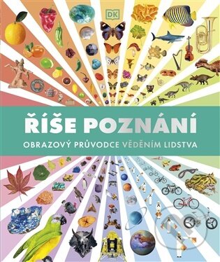 Kniha: Říše poznání: Obrazový průvodce věděním lidstva (Autorský kolektiv). Pangea, 2026 Kniha: Říše poznání: Obrazový průvodce věděním lidstva (Autorský kolektiv). Pangea, 2026