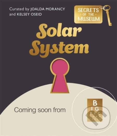 Kniha: Secrets of the Museum: Solar System (Joalda Morancy). Bonnier Books, 2026 Kniha: Secrets of the Museum: Solar System (Joalda Morancy). Bonnier Books, 2026
