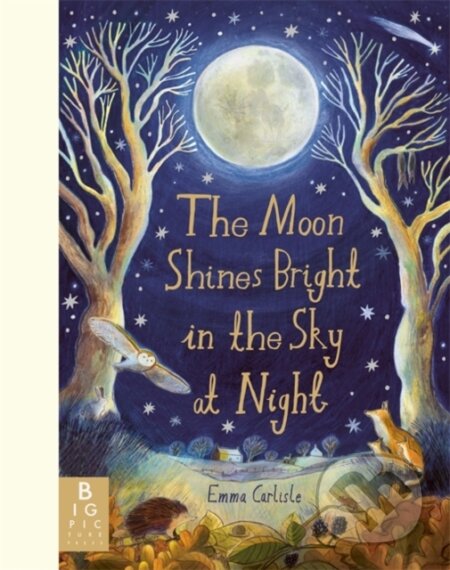 Kniha: The Moon Shines Bright in the Sky at Night (Emma Carlisle). Bonnier Books, 2026 Kniha: The Moon Shines Bright in the Sky at Night (Emma Carlisle). Bonnier Books, 2026