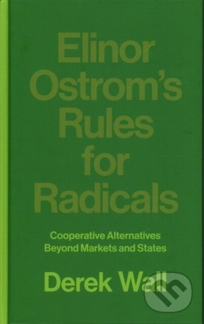 Kniha: Elinor Ostrom's Rules for Radicals (Derek Wall). Pluto Press, 2017 Kniha: Elinor Ostrom's Rules for Radicals (Derek Wall). Pluto Press, 2017