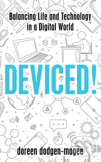 Kniha: Deviced! (Doreen Dodgen-Magee). Rowman & Littlefield, 2018 Kniha: Deviced! (Doreen Dodgen-Magee). Rowman & Littlefield, 2018