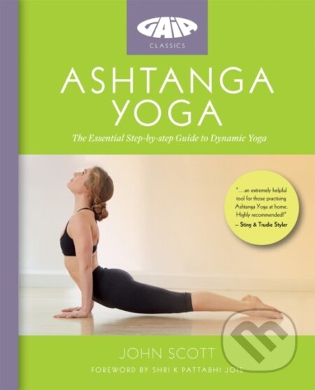 Kniha: Ashtanga Yoga (JOHN SCOTT YOGA LTD a John Scott). Gaia Books, 2018 Kniha: Ashtanga Yoga (JOHN SCOTT YOGA LTD a John Scott). Gaia Books, 2018