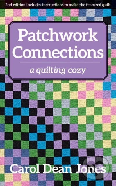 Kniha: Patchwork Connections (Carol Dean Jones). C & T Publishing, 2018 Kniha: Patchwork Connections (Carol Dean Jones). C & T Publishing, 2018
