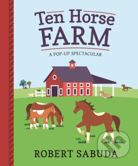 Kniha: Ten Horse Farm (Robert Sabuda). Walker books, 2018 Kniha: Ten Horse Farm (Robert Sabuda). Walker books, 2018