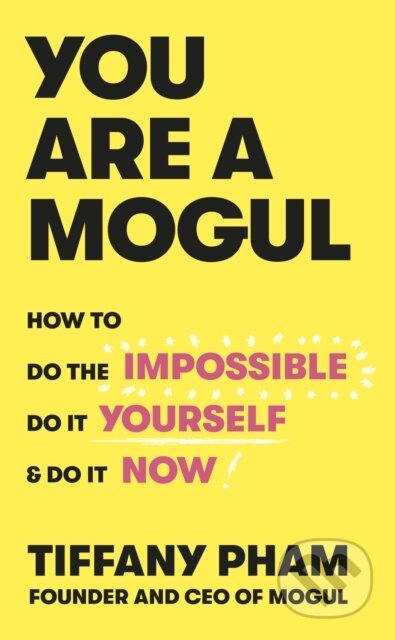 Kniha: You Are a Mogul (Tiffany Pham). Ebury Publishing, 2018 Kniha: You Are a Mogul (Tiffany Pham). Ebury Publishing, 2018