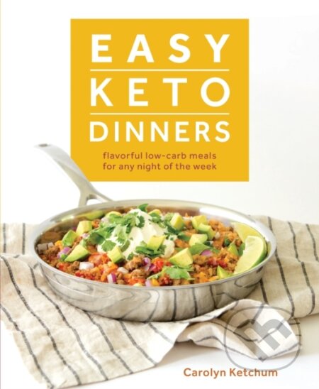 Kniha: Easy Keto Dinners (Carolyn Ketchum). , 2018 Kniha: Easy Keto Dinners (Carolyn Ketchum). , 2018