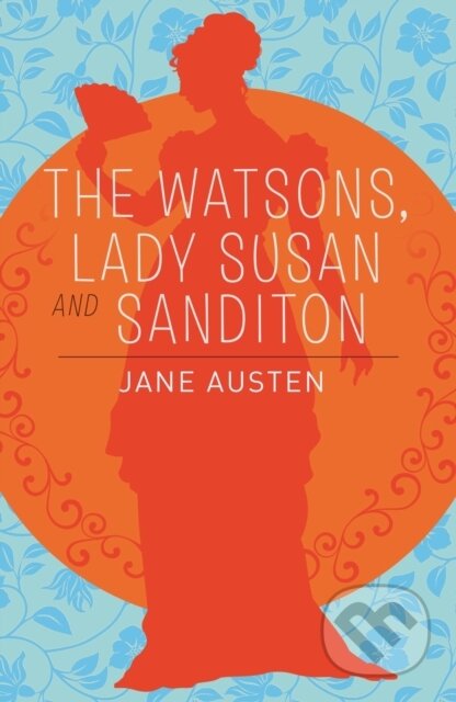 Kniha: The Watsons, Lady Susan & Sanditon (Jane Austen). Arcturus, 2018 Kniha: The Watsons, Lady Susan & Sanditon (Jane Austen). Arcturus, 2018