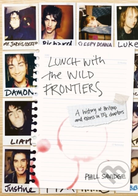 Kniha: Lunch With The Wild Frontiers (Phill Savidge). Jawbone, 2019 Kniha: Lunch With The Wild Frontiers (Phill Savidge). Jawbone, 2019