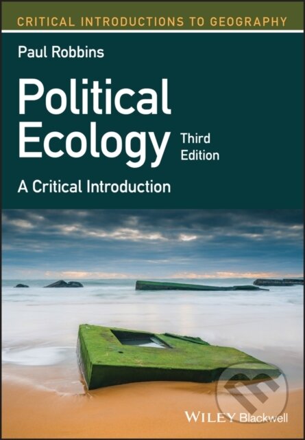 Kniha: Political Ecology (Paul Robbins). Wiley-Blackwell, 2019 Kniha: Political Ecology (Paul Robbins). Wiley-Blackwell, 2019