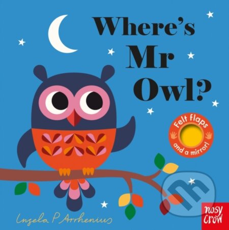 Kniha: Where's Mr Owl? (Ingela P Arrhenius). Nosy Crow, 2017 Kniha: Where's Mr Owl? (Ingela P Arrhenius). Nosy Crow, 2017