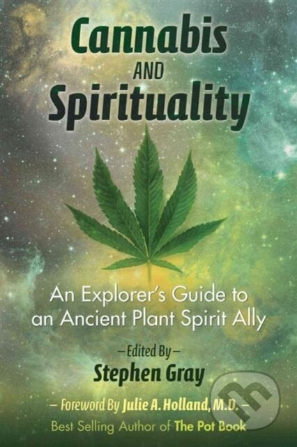 Kniha: Cannabis and Spirituality (Stephen Gray). Park Street Press, 2017 Kniha: Cannabis and Spirituality (Stephen Gray). Park Street Press, 2017