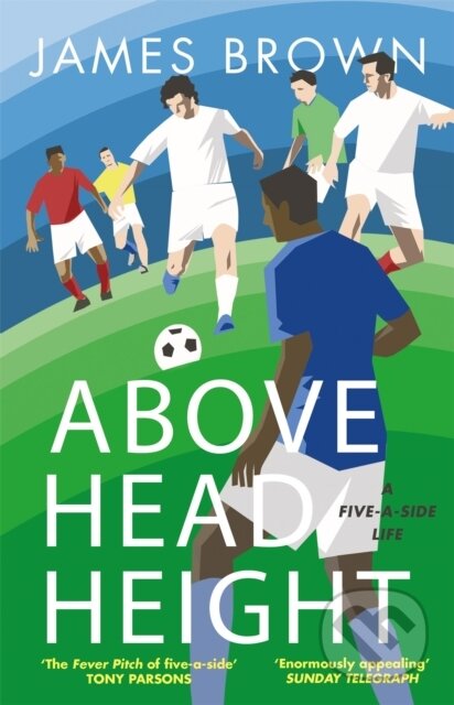 Kniha: Above Head Height (James Brown). Quercus, 2018 Kniha: Above Head Height (James Brown). Quercus, 2018