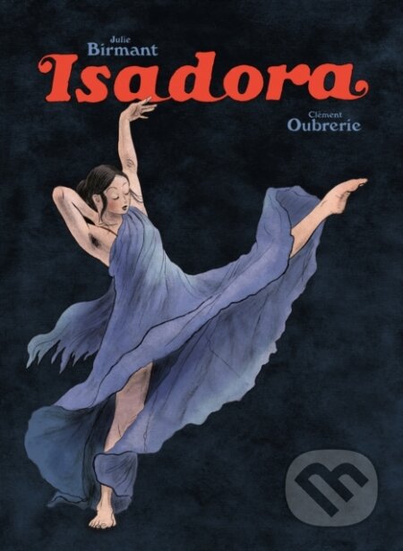 Kniha: Isadora (Clement Oubrerie). SelfMadeHero, 2019 Kniha: Isadora (Clement Oubrerie). SelfMadeHero, 2019