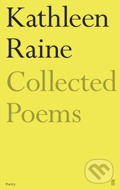 Kniha: The Collected Poems of Kathleen Raine (Kathleen Raine). Faber and Faber, 2019 Kniha: The Collected Poems of Kathleen Raine (Kathleen Raine). Faber and Faber, 2019