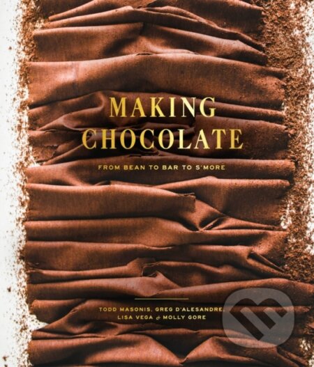 Kniha: Making Chocolate (Dandelion Chocolate). Clarkson Potter, 2017 Kniha: Making Chocolate (Dandelion Chocolate). Clarkson Potter, 2017