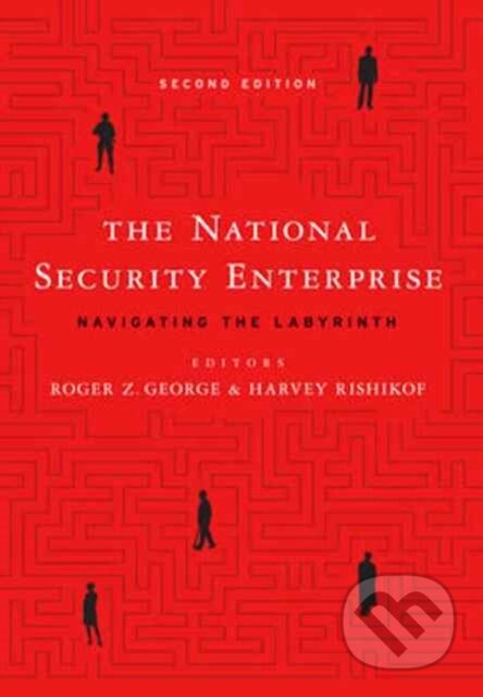 Kniha: The National Security Enterprise (Harvey Rishikof a Roger Z. George). Georgetown University, 2017 Kniha: The National Security Enterprise (Harvey Rishikof a Roger Z. George). Georgetown University, 2017