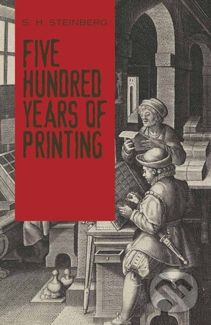 Kniha: Five Hundred Years Of Printing (S. H. Steinberg). Dover Publications, 2017 Kniha: Five Hundred Years Of Printing (S. H. Steinberg). Dover Publications, 2017