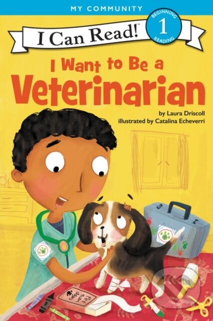 Kniha: I Want to Be a Veterinarian (Laura Driscoll). HarperCollins, 2018 Kniha: I Want to Be a Veterinarian (Laura Driscoll). HarperCollins, 2018