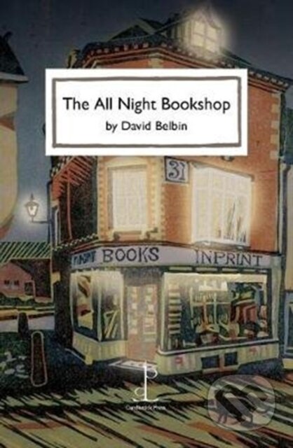Kniha: The All Night Bookshop (David Belbin). Candlestick Press, 2018 Kniha: The All Night Bookshop (David Belbin). Candlestick Press, 2018