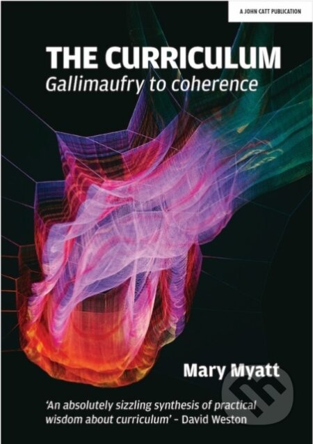 Kniha: The Curriculum (Mary Myatt). John Catt Educational, 2018 Kniha: The Curriculum (Mary Myatt). John Catt Educational, 2018