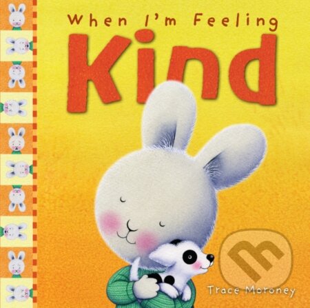 Kniha: When I'm Feeling Kind (Trace Moroney). , 2018 Kniha: When I'm Feeling Kind (Trace Moroney). , 2018
