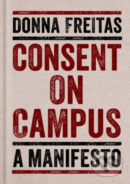 Kniha: Consent on Campus (Donna Freitas). Oxford University Press, 2019 Kniha: Consent on Campus (Donna Freitas). Oxford University Press, 2019