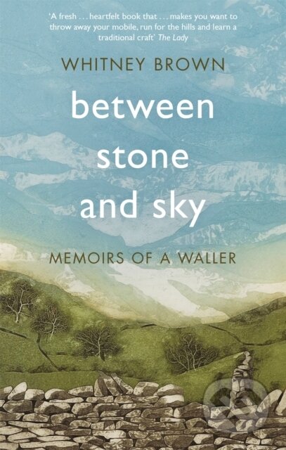 Kniha: Between Stone and Sky (Whitney Brown). Constable, 2019 Kniha: Between Stone and Sky (Whitney Brown). Constable, 2019