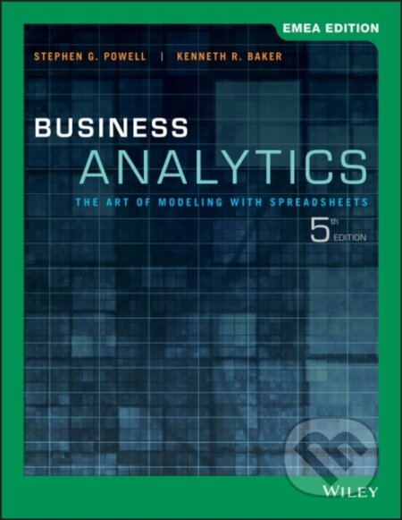 Kniha: Business Analytics (Kenneth R. Baker a Stephen G. Powell). John Wiley & Sons, 2019 Kniha: Business Analytics (Kenneth R. Baker a Stephen G. Powell). John Wiley & Sons, 2019