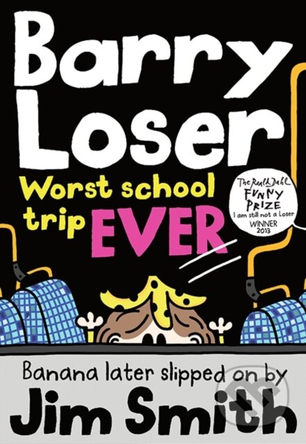 Kniha: Barry Loser: worst school trip ever! (Jim Smith). Farshore, 2018 Kniha: Barry Loser: worst school trip ever! (Jim Smith). Farshore, 2018