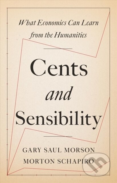 Kniha: Cents and Sensibility (Gary Saul Morson a Morton Schapiro). Princeton University Press, 2018 Kniha: Cents and Sensibility (Gary Saul Morson a Morton Schapiro). Princeton University Press, 2018