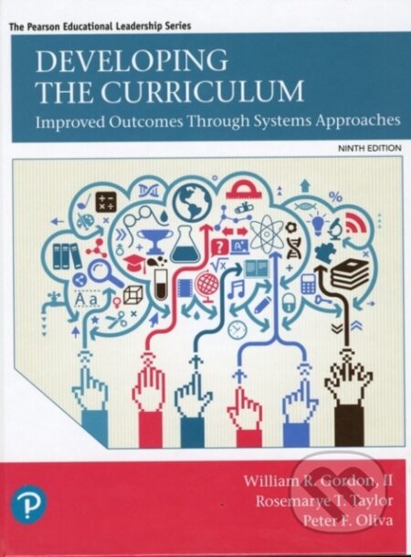 Kniha: Developing the Curriculum (Peter Oliva, William, II Gordon a Rosemarye Taylor). Pearson, 2018 Kniha: Developing the Curriculum (Peter Oliva, William, II Gordon a Rosemarye Taylor). Pearson, 2018
