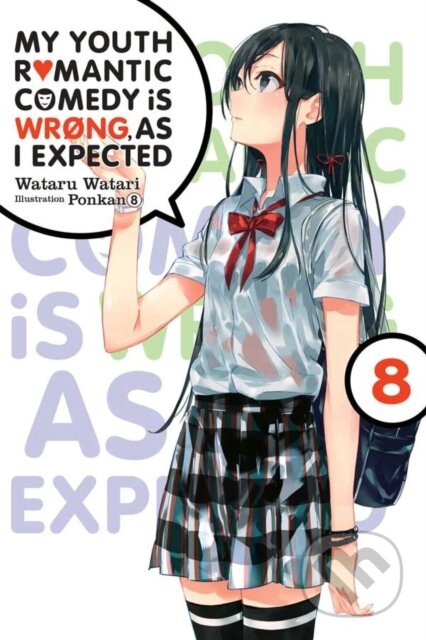 Kniha: My Youth Romantic Comedy Is Wrong, As I Expected, Vol. 8 (light novel) (Ponkan 8 a Wataru Watari). Yen Press, 2019 Kniha: My Youth Romantic Comedy Is Wrong, As I Expected, Vol. 8 (light novel) (Ponkan 8 a Wataru Watari). Yen Press, 2019