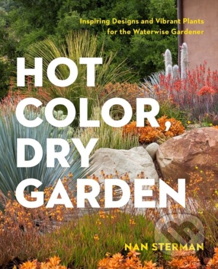 Kniha: Hot Color, Dry Garden (Nan Sterman). Timber, 2018 Kniha: Hot Color, Dry Garden (Nan Sterman). Timber, 2018