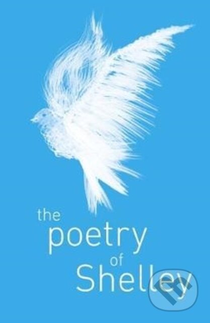 Kniha: The Poetry of Percy Shelley (Percy Bysshe Shelley). Arcturus, 2018 Kniha: The Poetry of Percy Shelley (Percy Bysshe Shelley). Arcturus, 2018