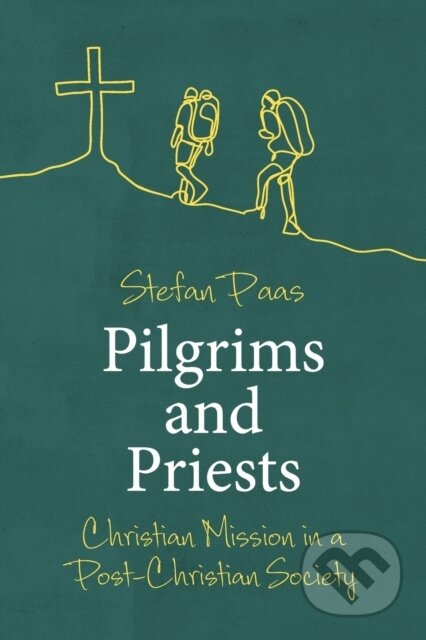 Kniha: Pilgrims and Priests (Stefan Paas). SCM, 2019 Kniha: Pilgrims and Priests (Stefan Paas). SCM, 2019