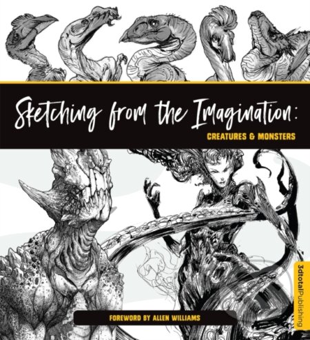 Kniha: Sketching from the Imagination: Creatures & Monsters (3dtotal Publishing). 3DTotal, 2019 Kniha: Sketching from the Imagination: Creatures & Monsters (3dtotal Publishing). 3DTotal, 2019