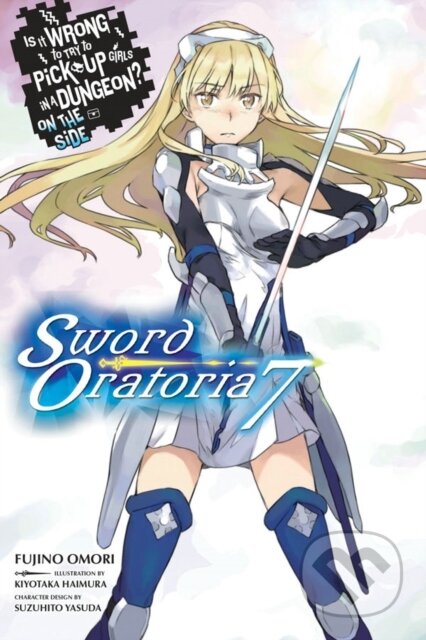Kniha: Is It Wrong to Try to Pick Up Girls in a Dungeon? On the Side: Sword Oratoria, Vol. 7 (light novel) (Fujino Omori a Kiyotaka Haimura). Yen Press, 2018 Kniha: Is It Wrong to Try to Pick Up Girls in a Dungeon? On the Side: Sword Oratoria, Vol. 7 (light novel) (Fujino Omori a Kiyotaka Haimura). Yen Press, 2018
