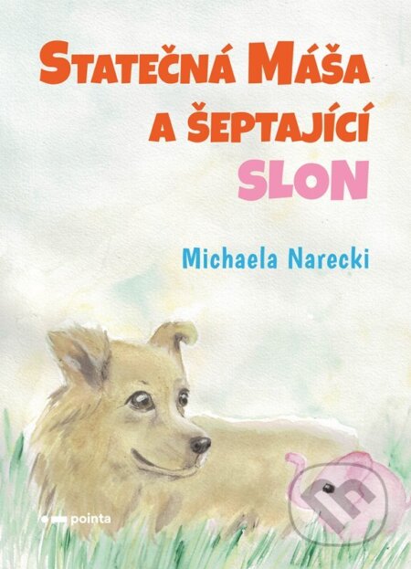 Kniha: Statečná Máša a šeptající slon (Michaela Narecki). Pointa, 2026 Kniha: Statečná Máša a šeptající slon (Michaela Narecki). Pointa, 2026