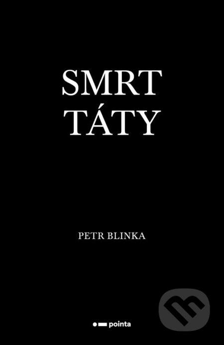 Kniha: Smrt táty (Petr Blinka). Pointa, 2026 Kniha: Smrt táty (Petr Blinka). Pointa, 2026