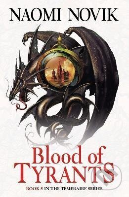 Kniha: Blood of Tyrants (Naomi Novik). HarperCollins Publishers, 2014 Kniha: Blood of Tyrants (Naomi Novik). HarperCollins Publishers, 2014